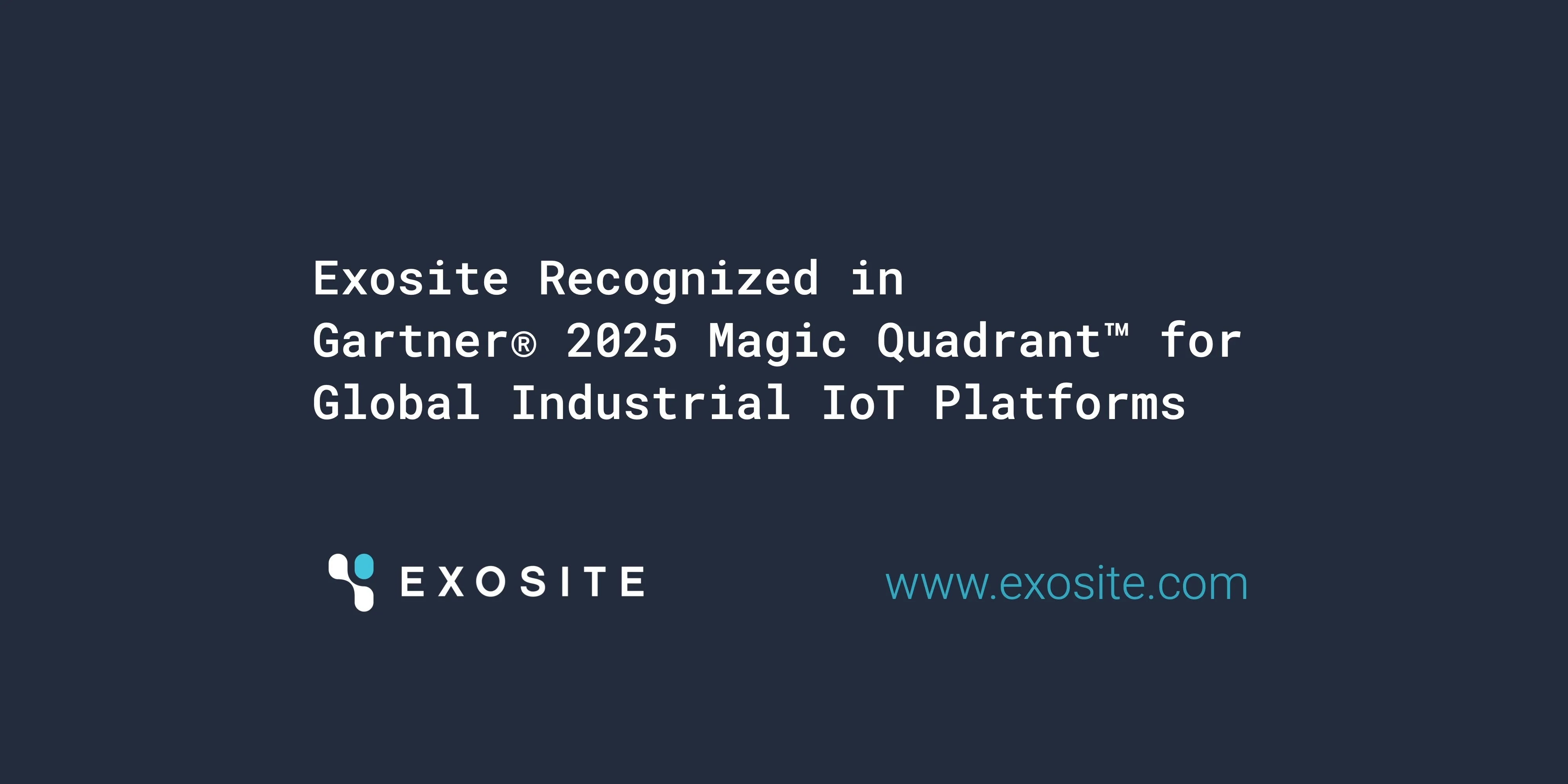 Exosite Recognized in Gartner® 2025 Magic Quadrant™ for Global Industrial IoT Platforms